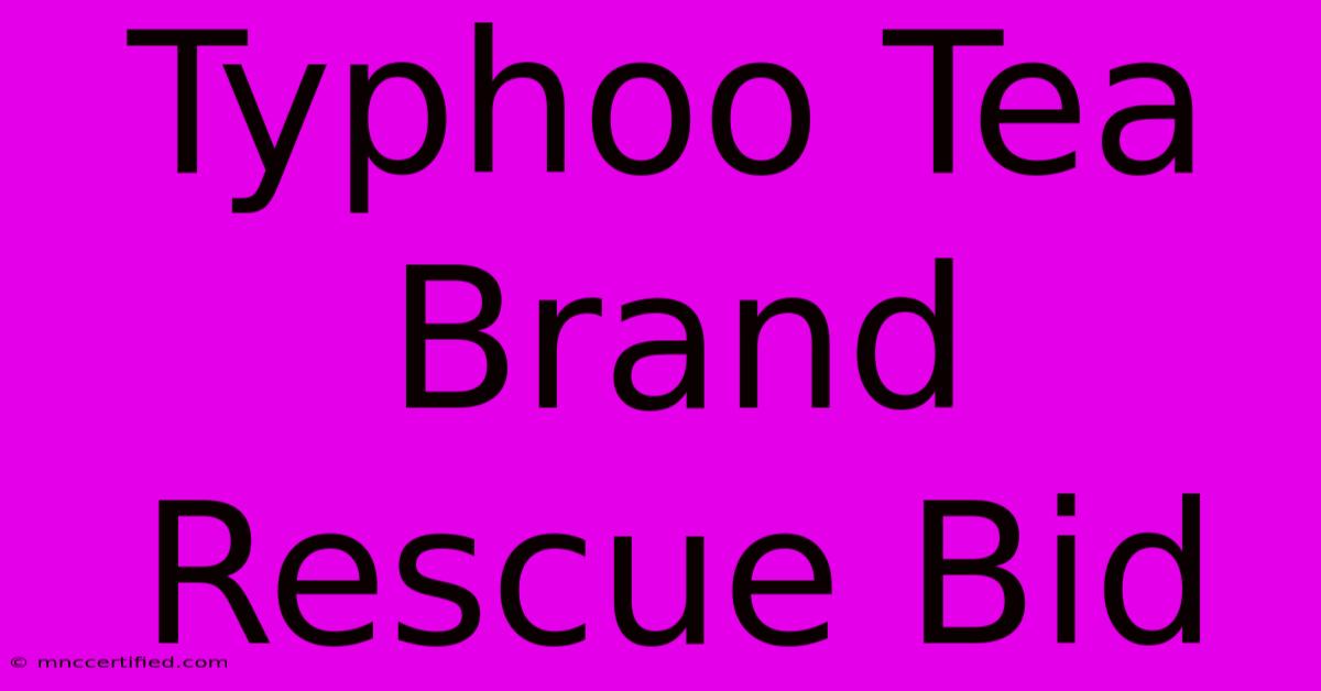 Typhoo Tea Brand Rescue Bid