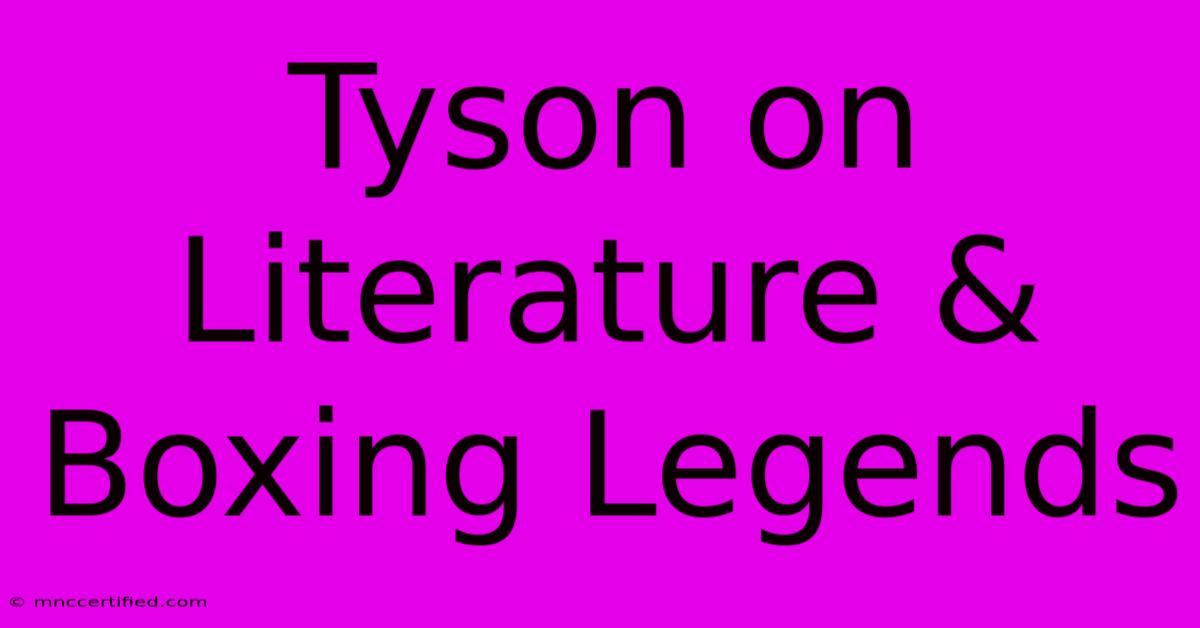 Tyson On Literature & Boxing Legends