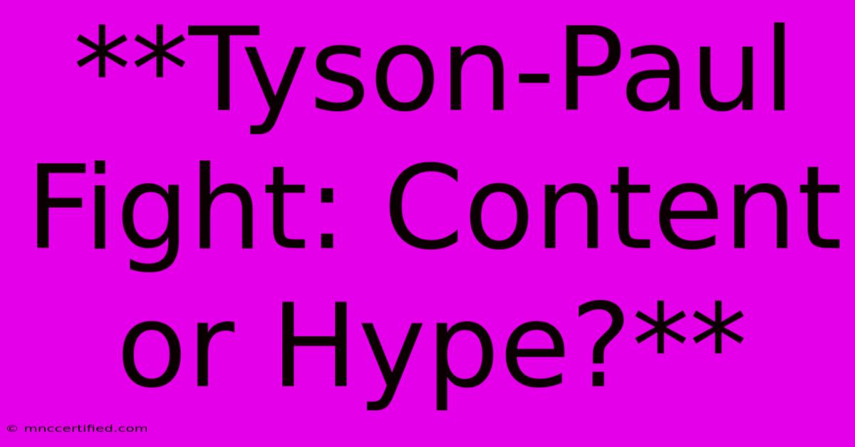 **Tyson-Paul Fight: Content Or Hype?**