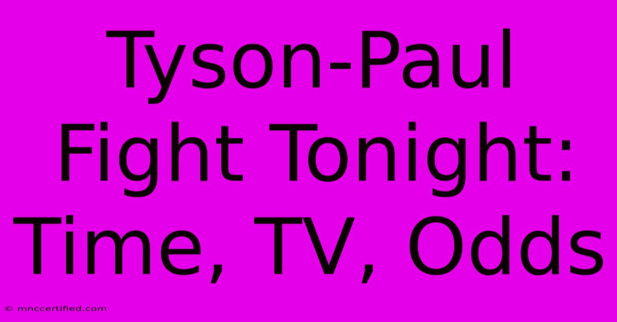 Tyson-Paul Fight Tonight: Time, TV, Odds