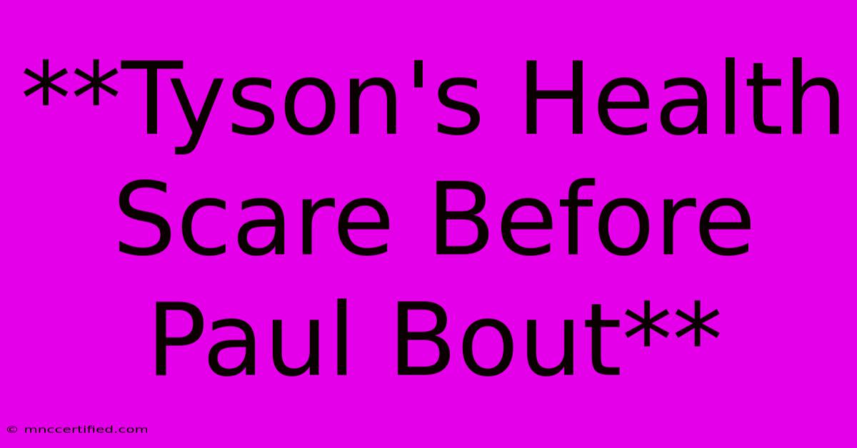 **Tyson's Health Scare Before Paul Bout**