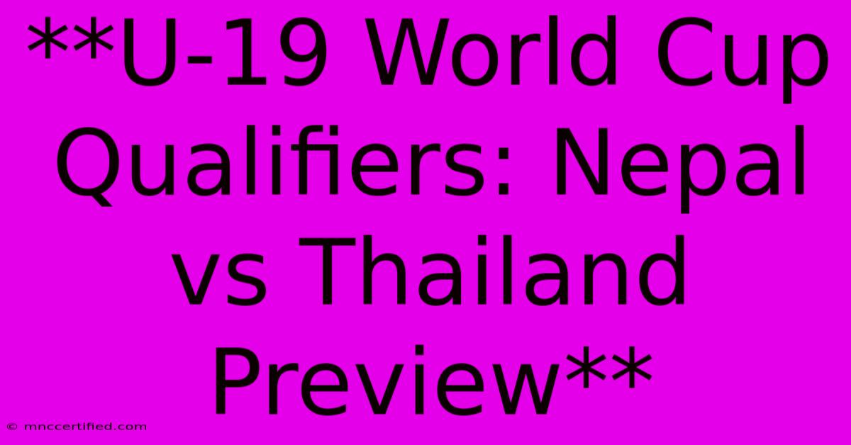 **U-19 World Cup Qualifiers: Nepal Vs Thailand Preview** 