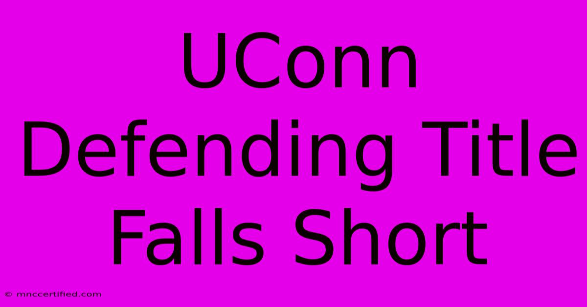 UConn Defending Title Falls Short