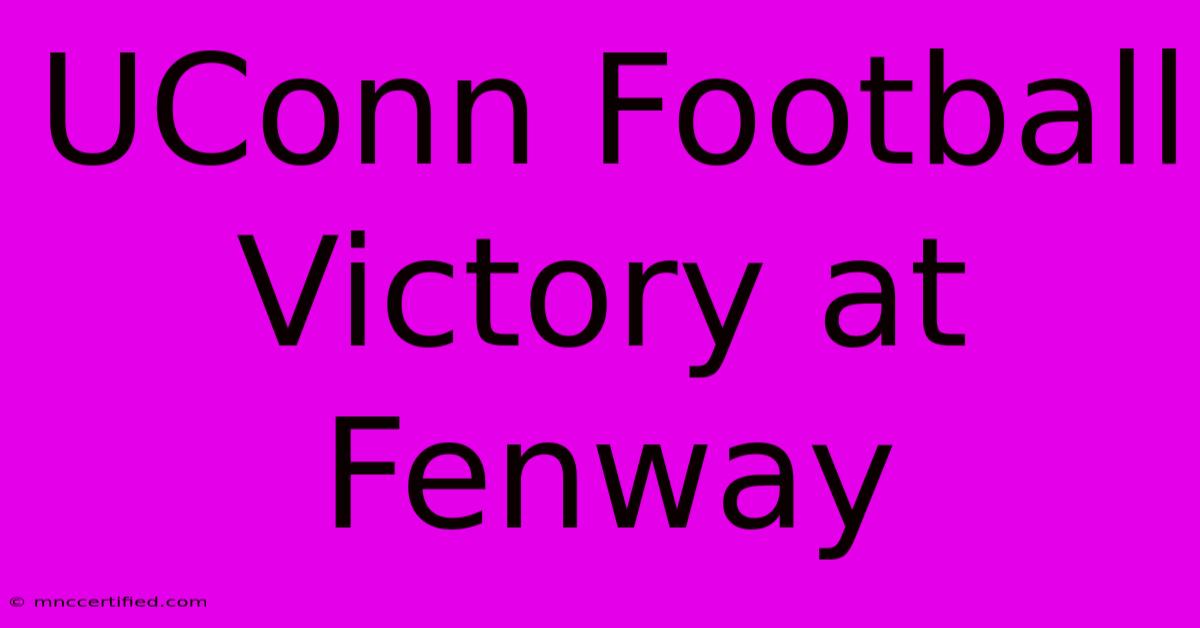 UConn Football Victory At Fenway