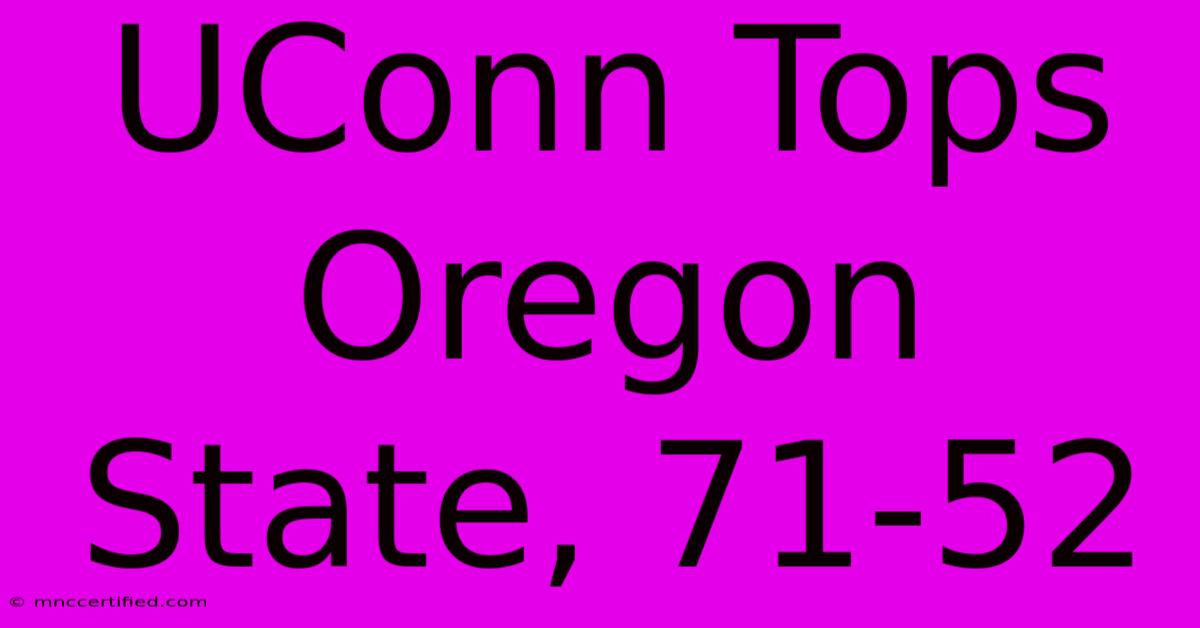 UConn Tops Oregon State, 71-52