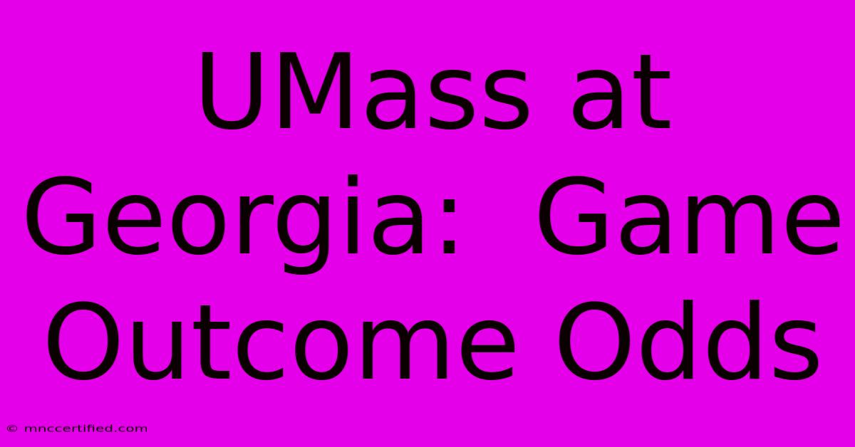 UMass At Georgia:  Game Outcome Odds