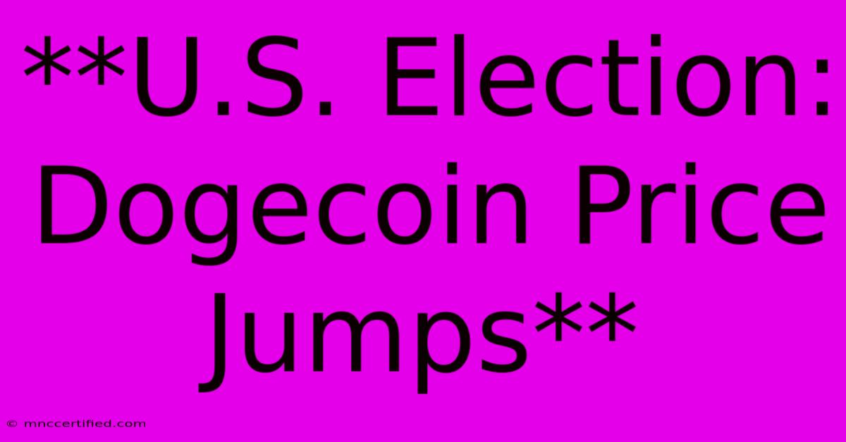 **U.S. Election: Dogecoin Price Jumps** 