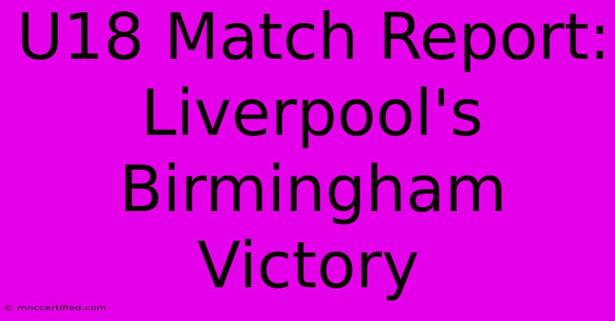 U18 Match Report: Liverpool's Birmingham Victory