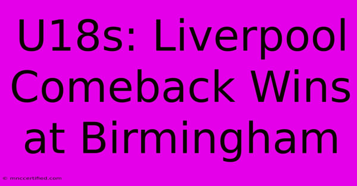 U18s: Liverpool Comeback Wins At Birmingham