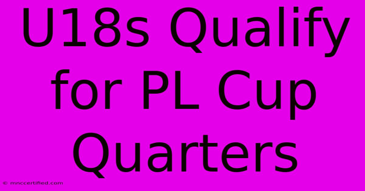 U18s Qualify For PL Cup Quarters