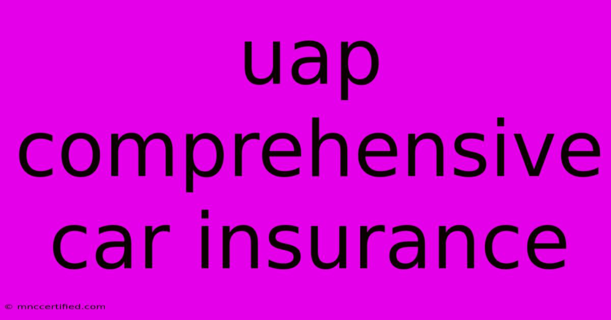 Uap Comprehensive Car Insurance