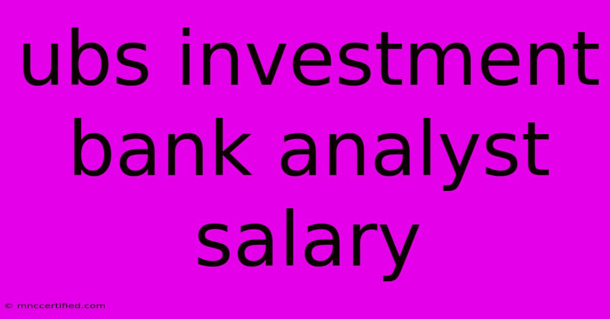 Ubs Investment Bank Analyst Salary