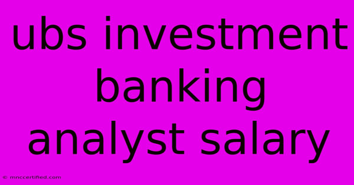 Ubs Investment Banking Analyst Salary