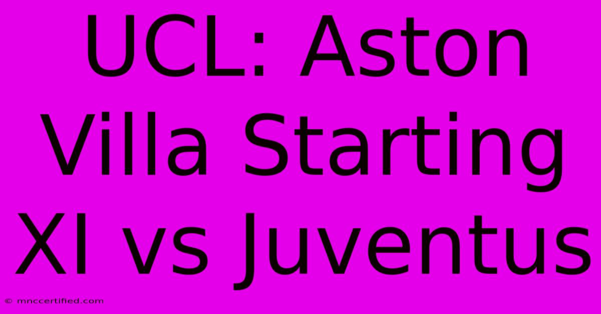 UCL: Aston Villa Starting XI Vs Juventus