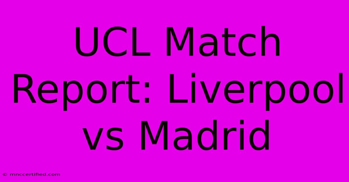 UCL Match Report: Liverpool Vs Madrid