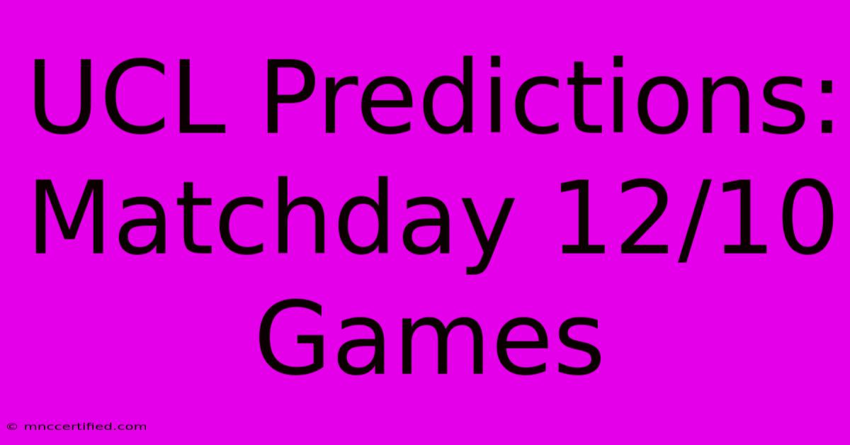 UCL Predictions: Matchday 12/10 Games