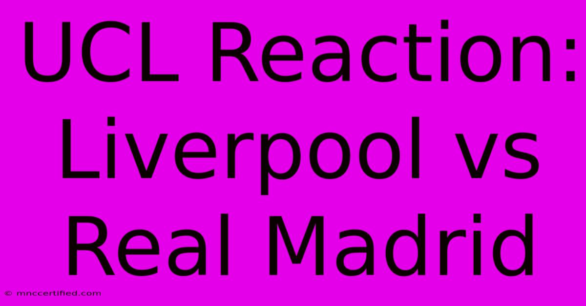 UCL Reaction: Liverpool Vs Real Madrid