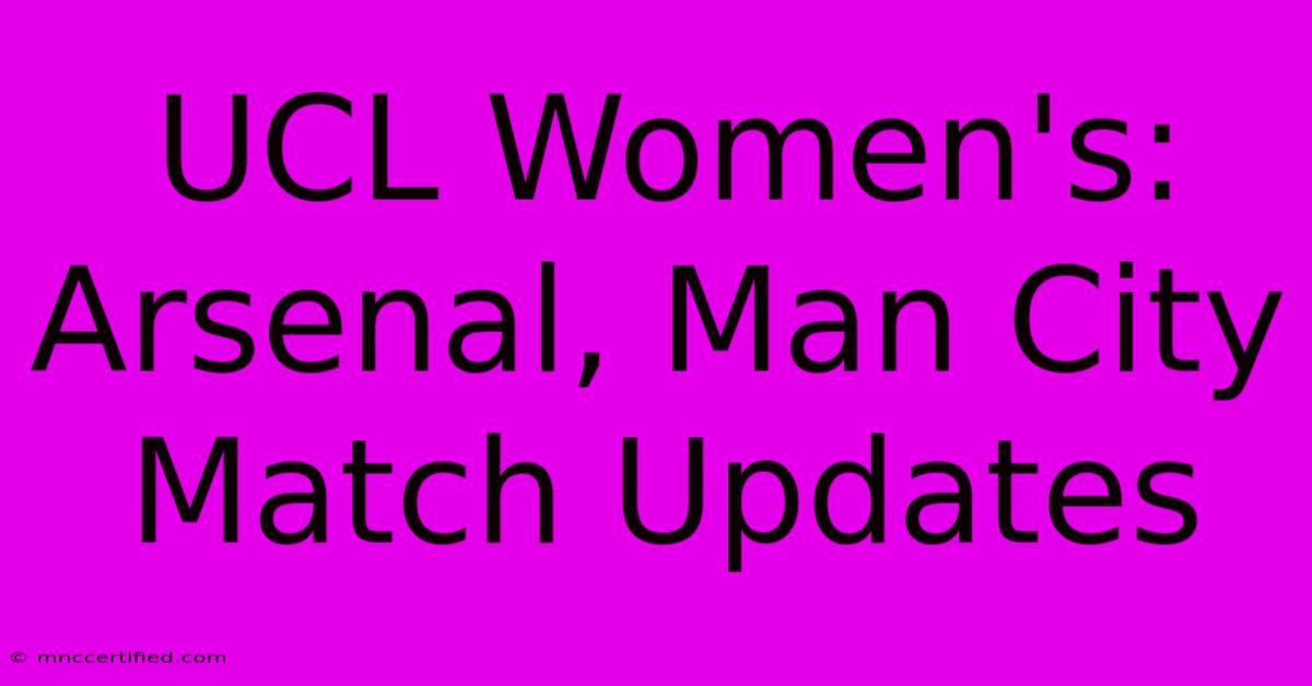 UCL Women's: Arsenal, Man City Match Updates