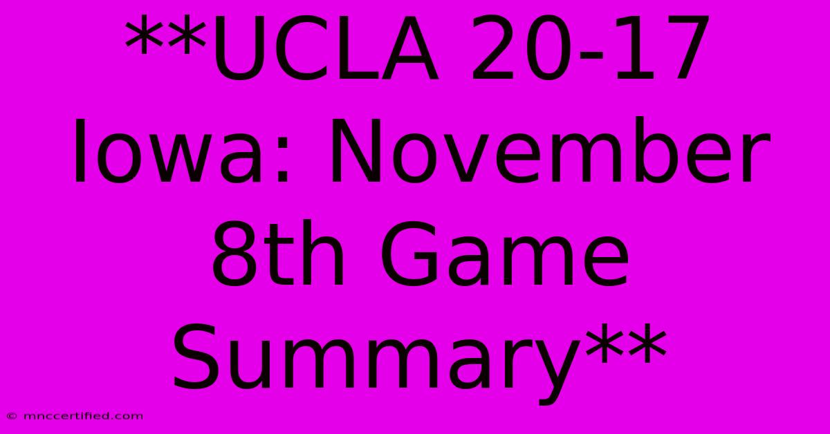 **UCLA 20-17 Iowa: November 8th Game Summary** 