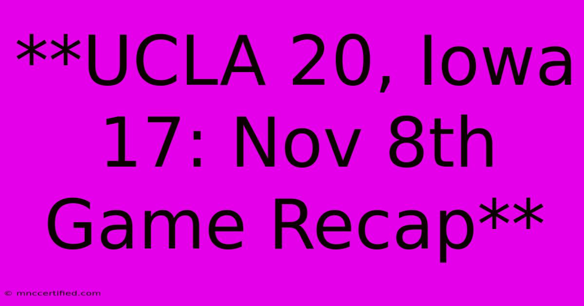 **UCLA 20, Iowa 17: Nov 8th Game Recap**