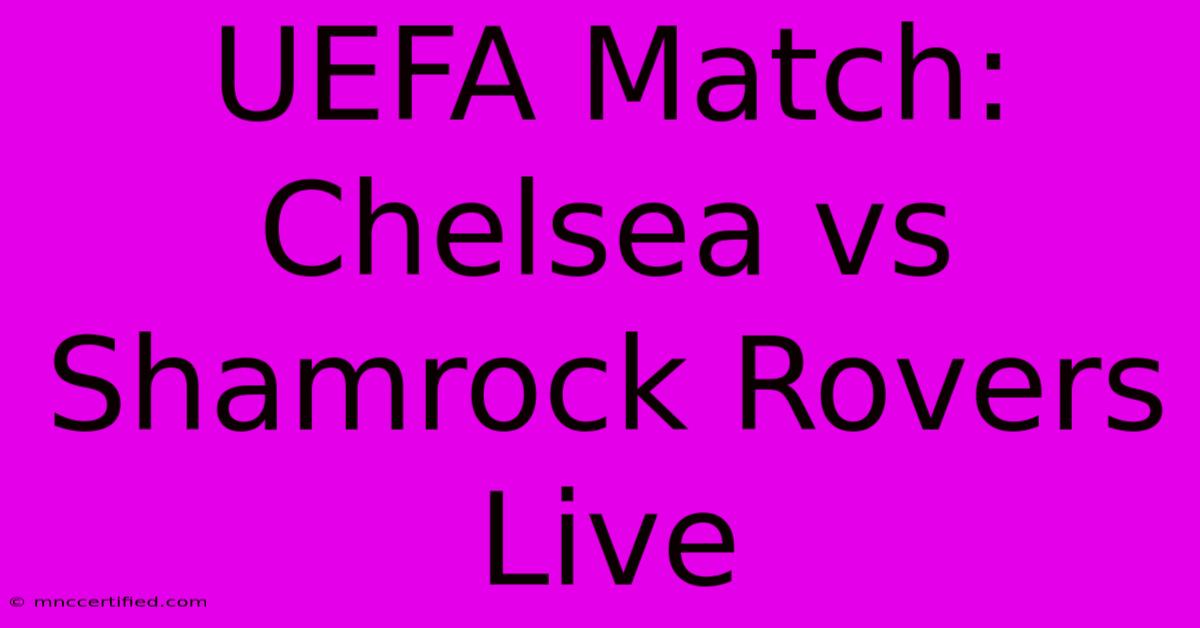 UEFA Match: Chelsea Vs Shamrock Rovers Live