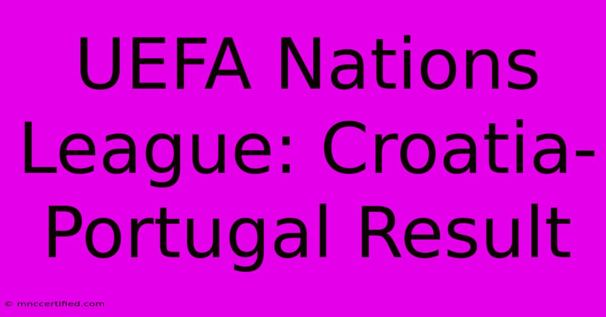 UEFA Nations League: Croatia-Portugal Result