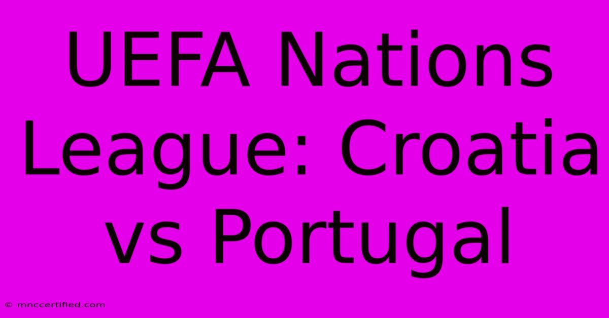 UEFA Nations League: Croatia Vs Portugal