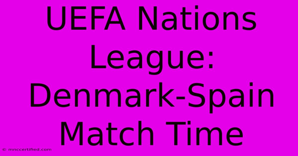 UEFA Nations League: Denmark-Spain Match Time