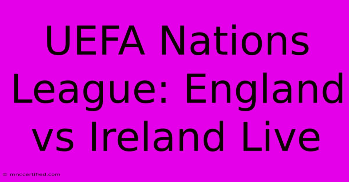 UEFA Nations League: England Vs Ireland Live