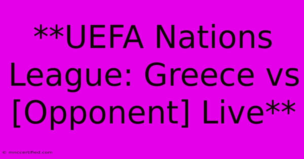 **UEFA Nations League: Greece Vs [Opponent] Live**