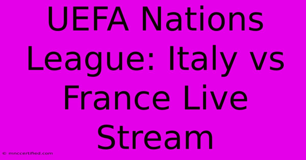 UEFA Nations League: Italy Vs France Live Stream