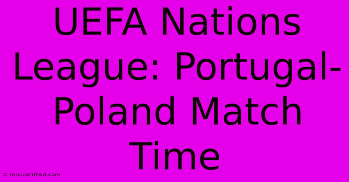 UEFA Nations League: Portugal-Poland Match Time