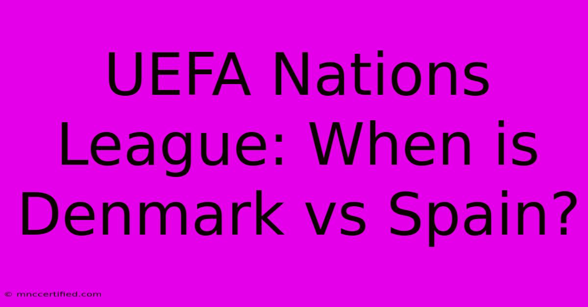 UEFA Nations League: When Is Denmark Vs Spain?