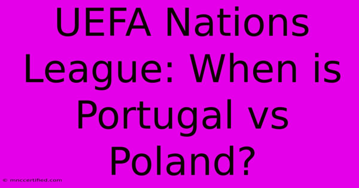 UEFA Nations League: When Is Portugal Vs Poland?