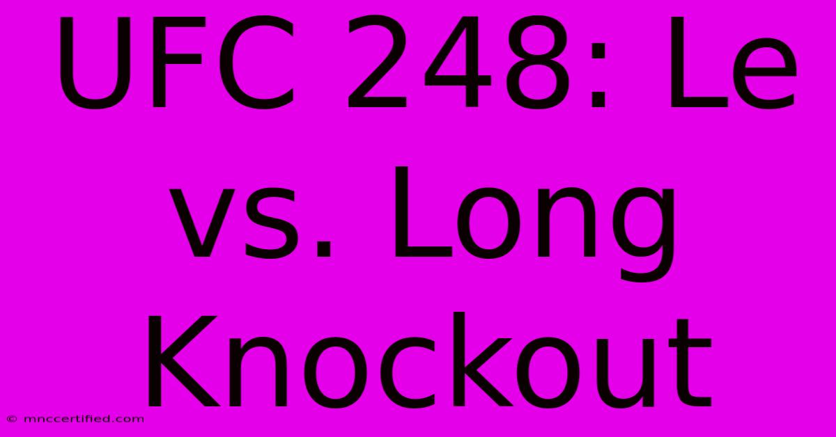 UFC 248: Le Vs. Long Knockout