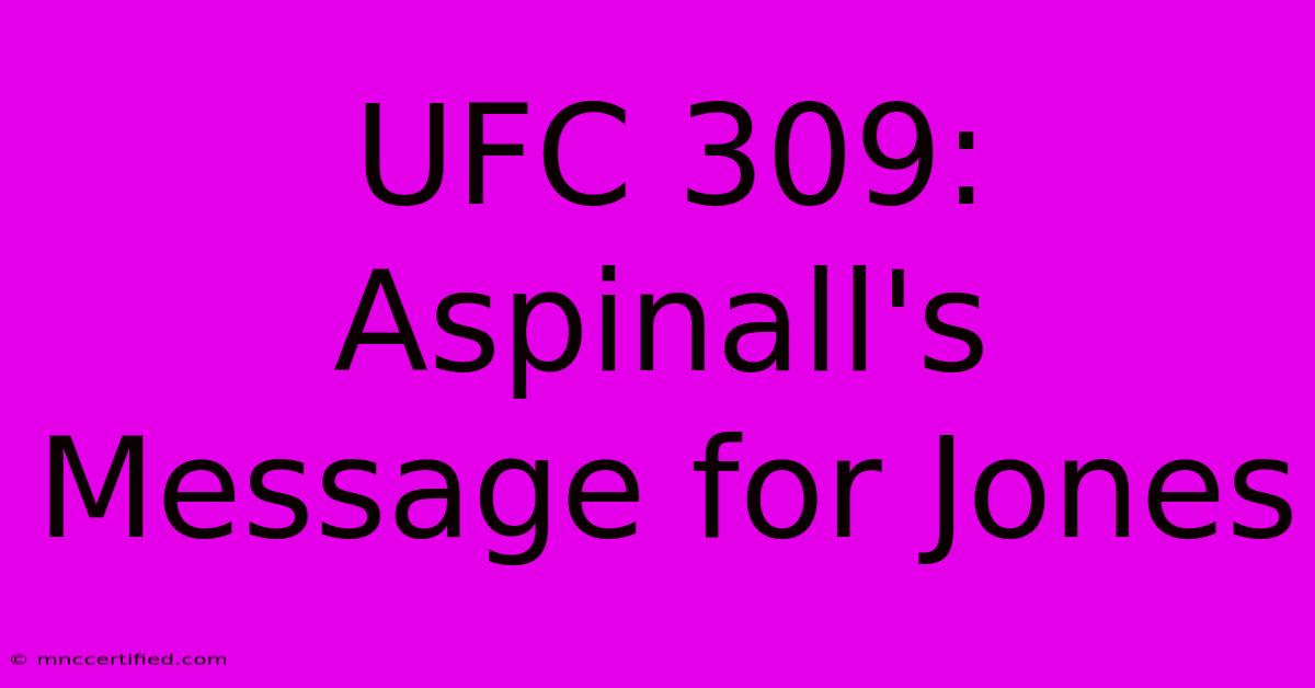 UFC 309: Aspinall's Message For Jones