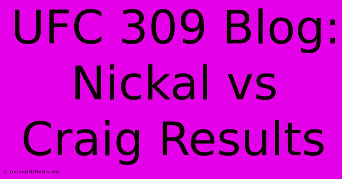 UFC 309 Blog: Nickal Vs Craig Results