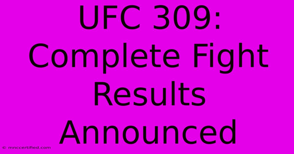 UFC 309: Complete Fight Results Announced