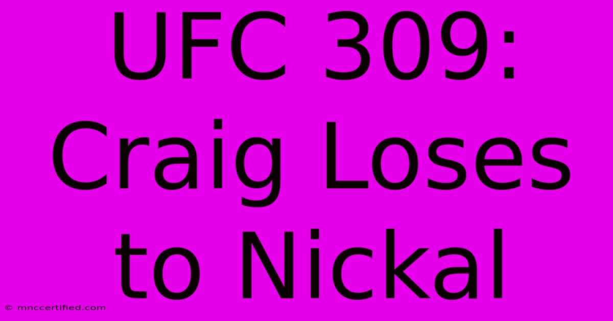 UFC 309: Craig Loses To Nickal