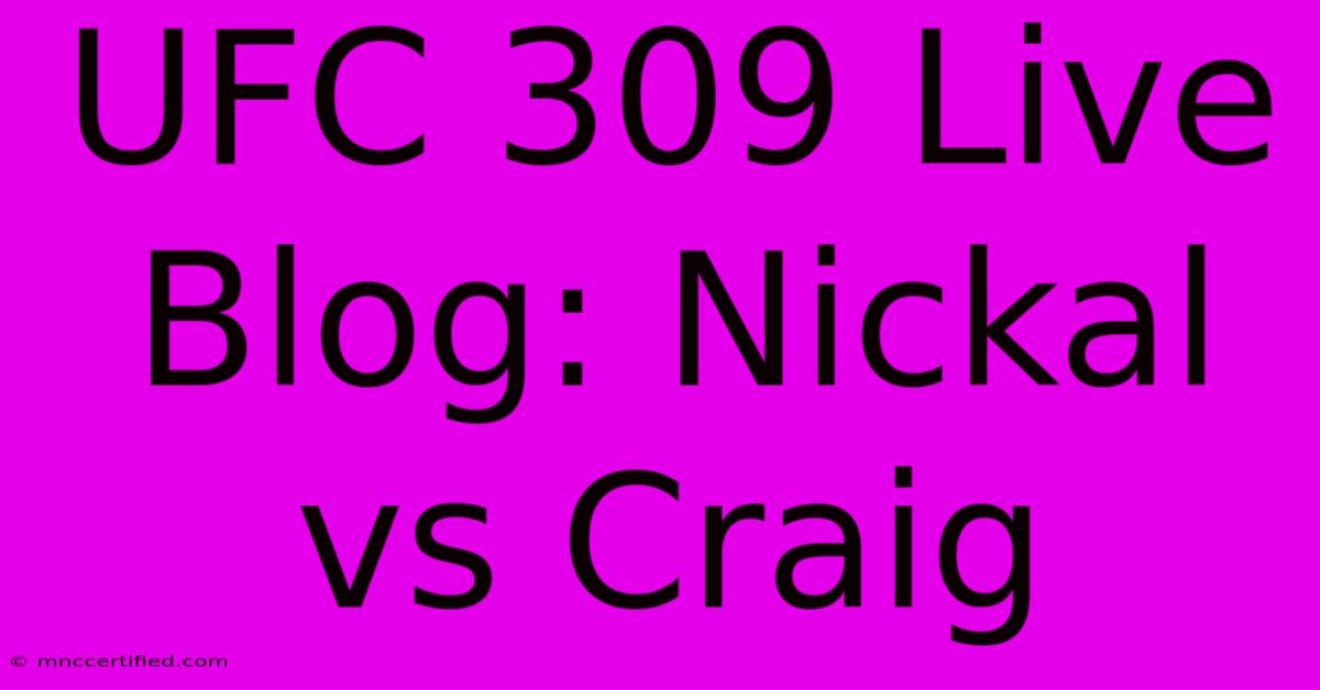 UFC 309 Live Blog: Nickal Vs Craig