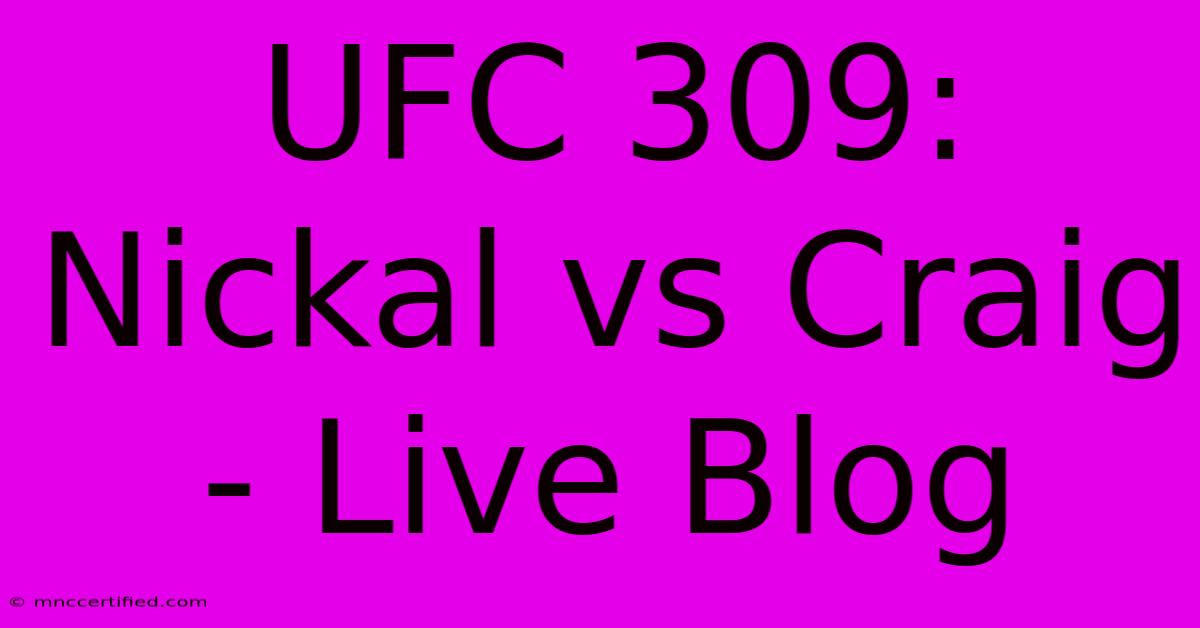 UFC 309: Nickal Vs Craig - Live Blog