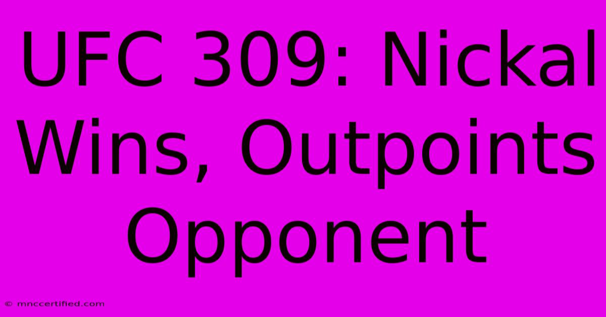 UFC 309: Nickal Wins, Outpoints Opponent