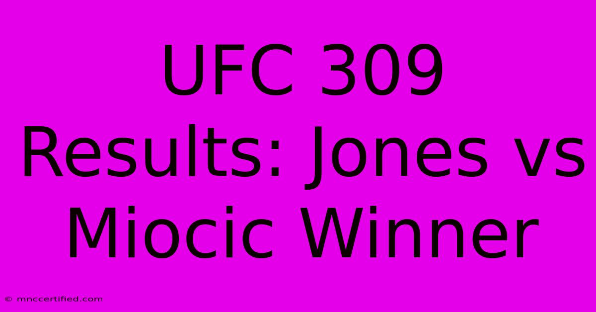 UFC 309 Results: Jones Vs Miocic Winner