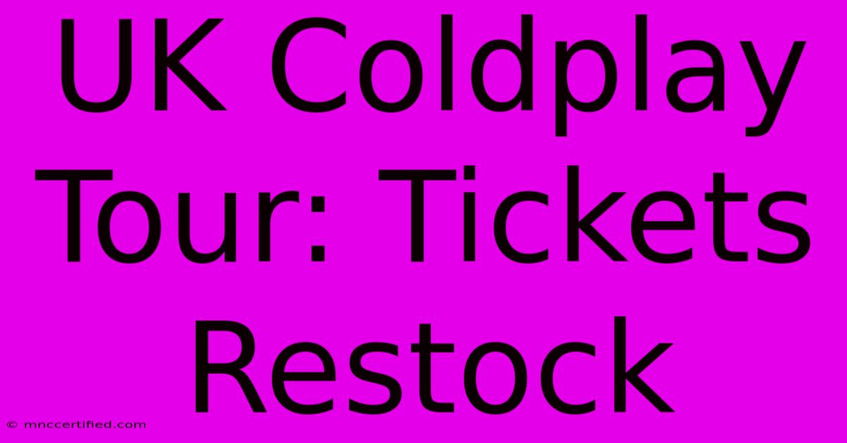 UK Coldplay Tour: Tickets Restock