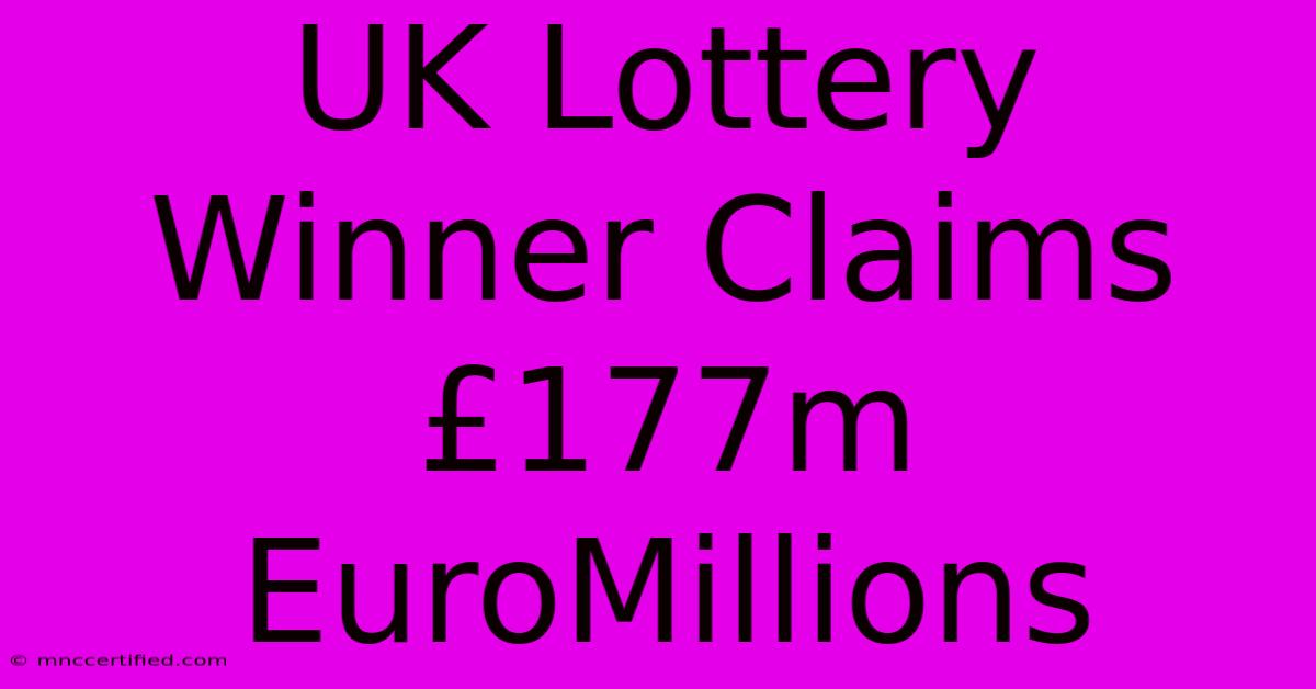 UK Lottery Winner Claims £177m EuroMillions