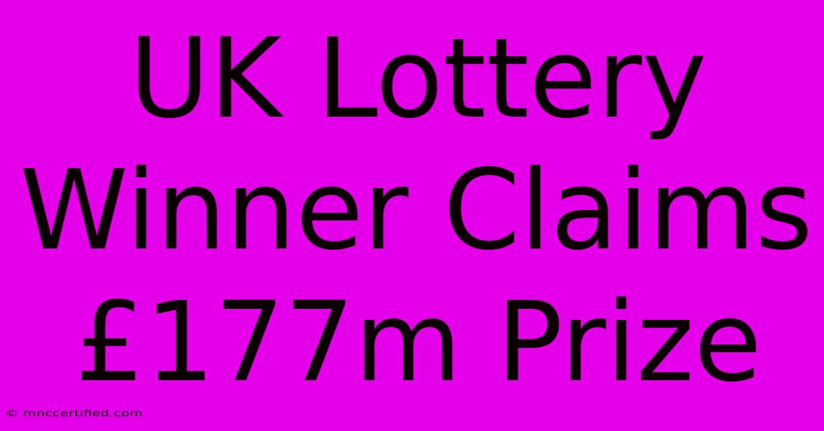 UK Lottery Winner Claims £177m Prize