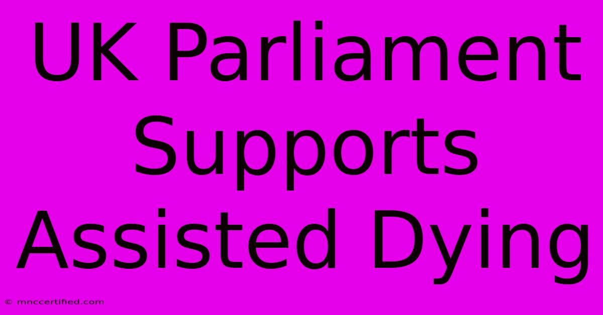 UK Parliament Supports Assisted Dying