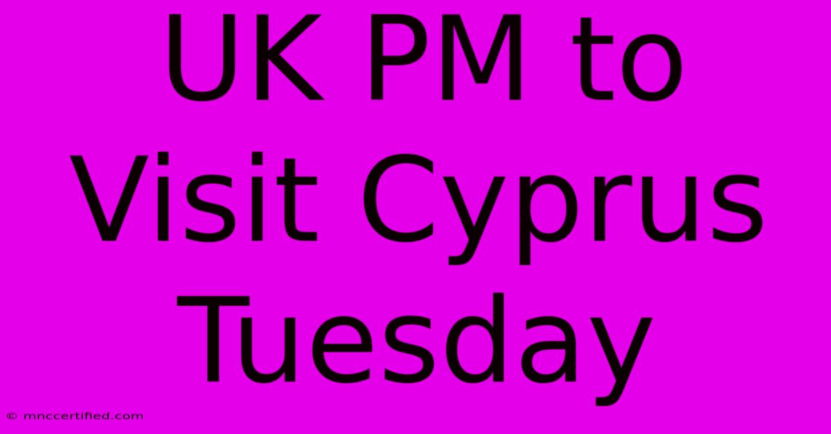 UK PM To Visit Cyprus Tuesday