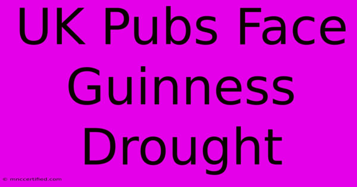 UK Pubs Face Guinness Drought