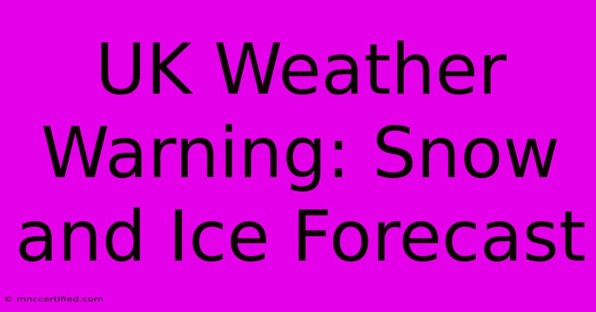 UK Weather Warning: Snow And Ice Forecast